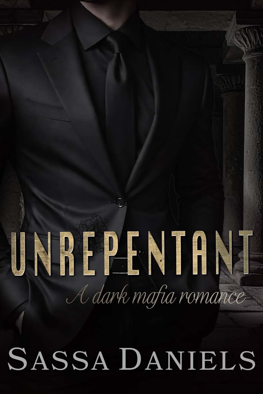 Unrepentant: A Dark Mafia Romance (Unwilling Bonds Book 2) by Sassa Daniels