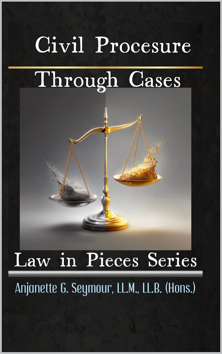 Civil Procedure Through Cases : Law in Pieces Series (Law in Pieces: Quick Study Snippet Book 7) by A.G. Seymour