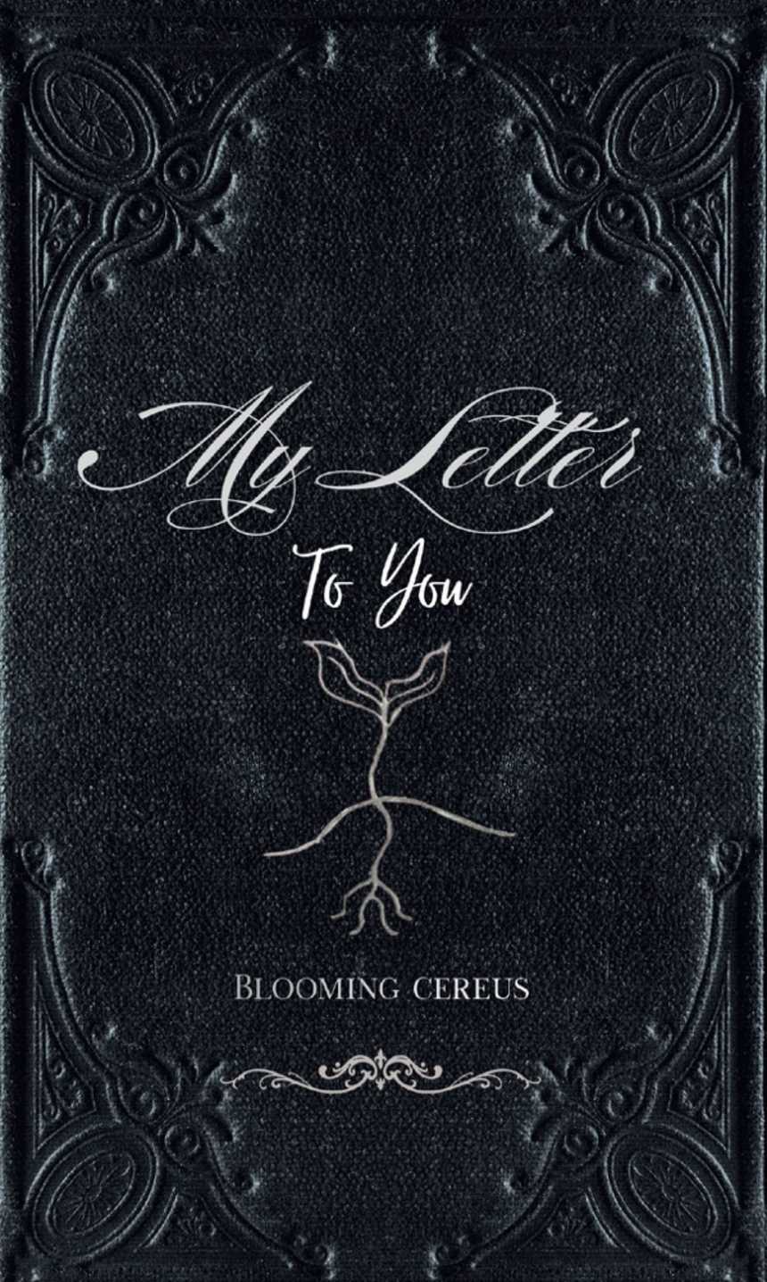 My Letter to You by Bloomingcereus