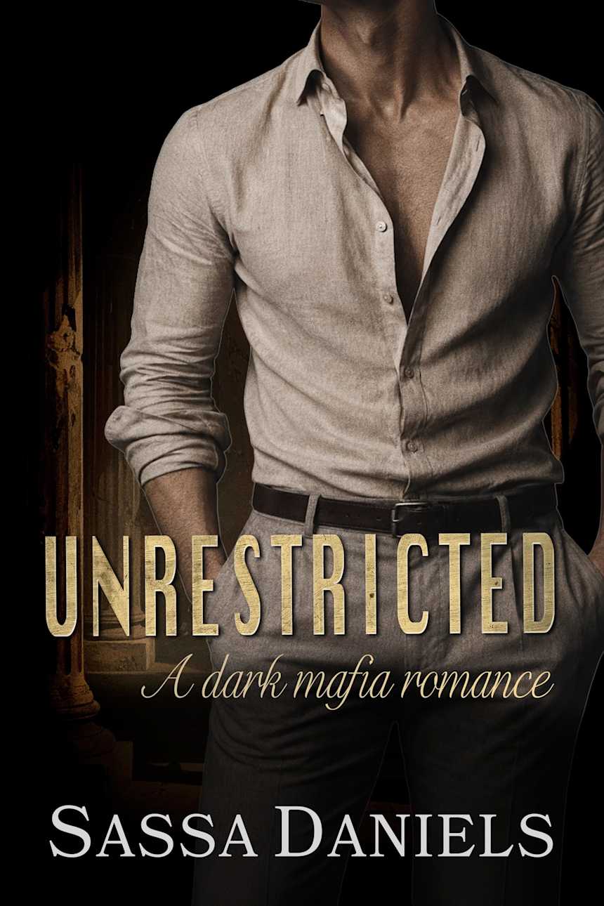 Unrestricted: A Dark Mafia Romance (Unwilling Bonds Book 4) by Sassa Daniels