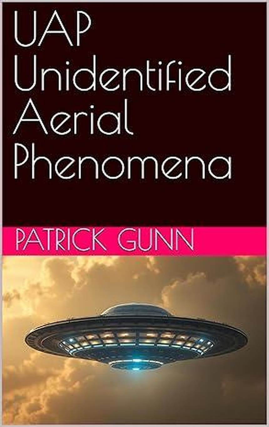 UAP Unidentified Aerial Phenomena by Patrick Gunn