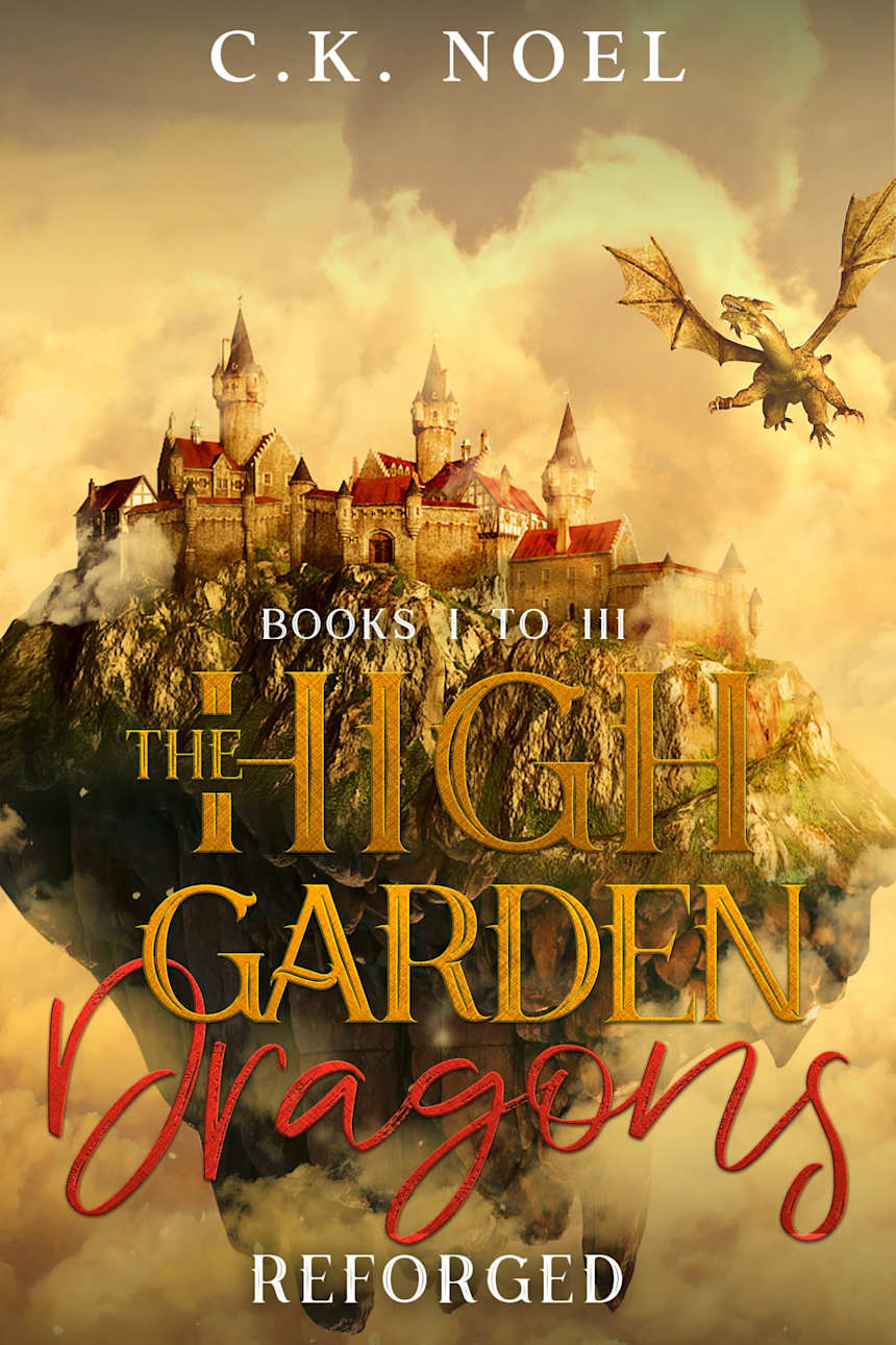 The High Garden Dragons: Reforged by C.K. Noel