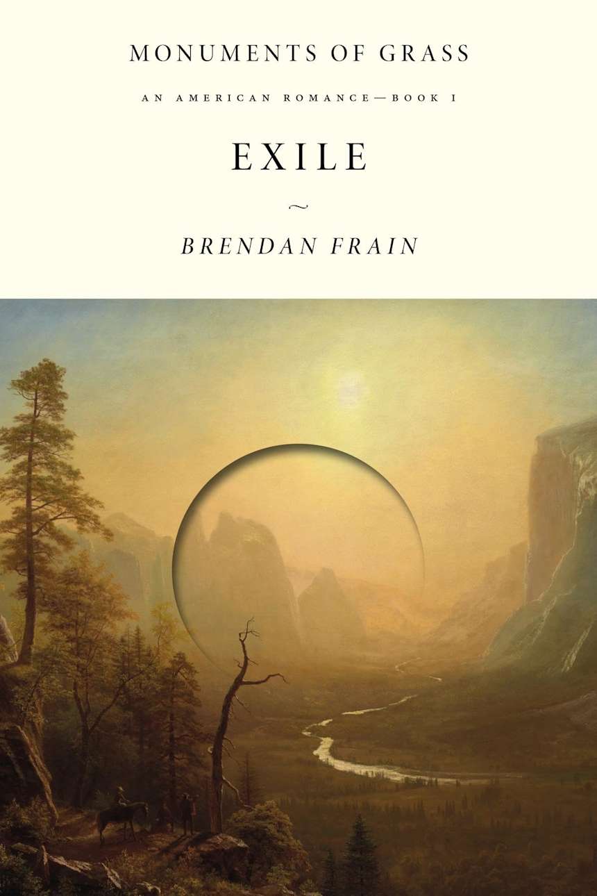 Exile: An American Romance (Monuments of Grass Book 1) by Brendan Frain