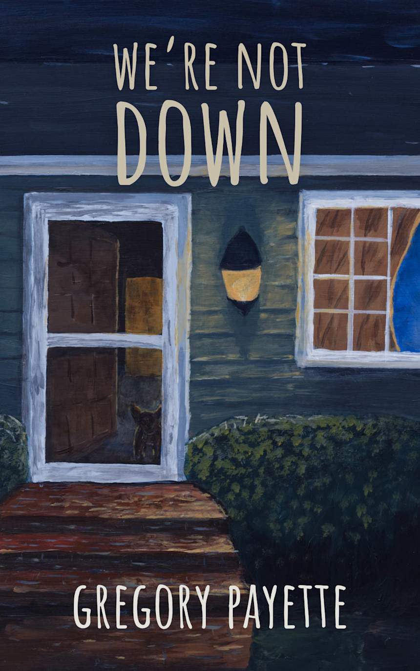 We're Not Down by Gregory Payette