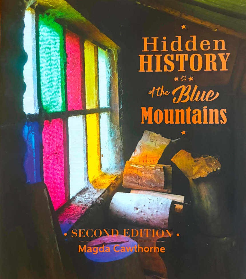 Hidden HISTORY of the Blue Mountains 2nd Edition by Magda Cawthorne
