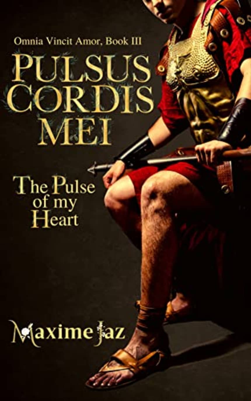 Pulsus Cordis Mei - The Pulse of my Heart (Omnia Vincit Amor Book III) by Maxime Jaz