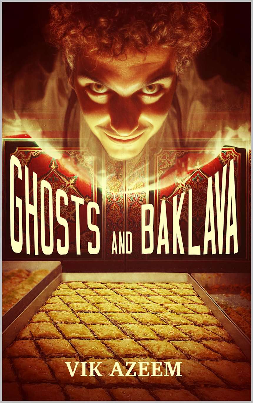 Ghosts and Baklava by Vik Azeem