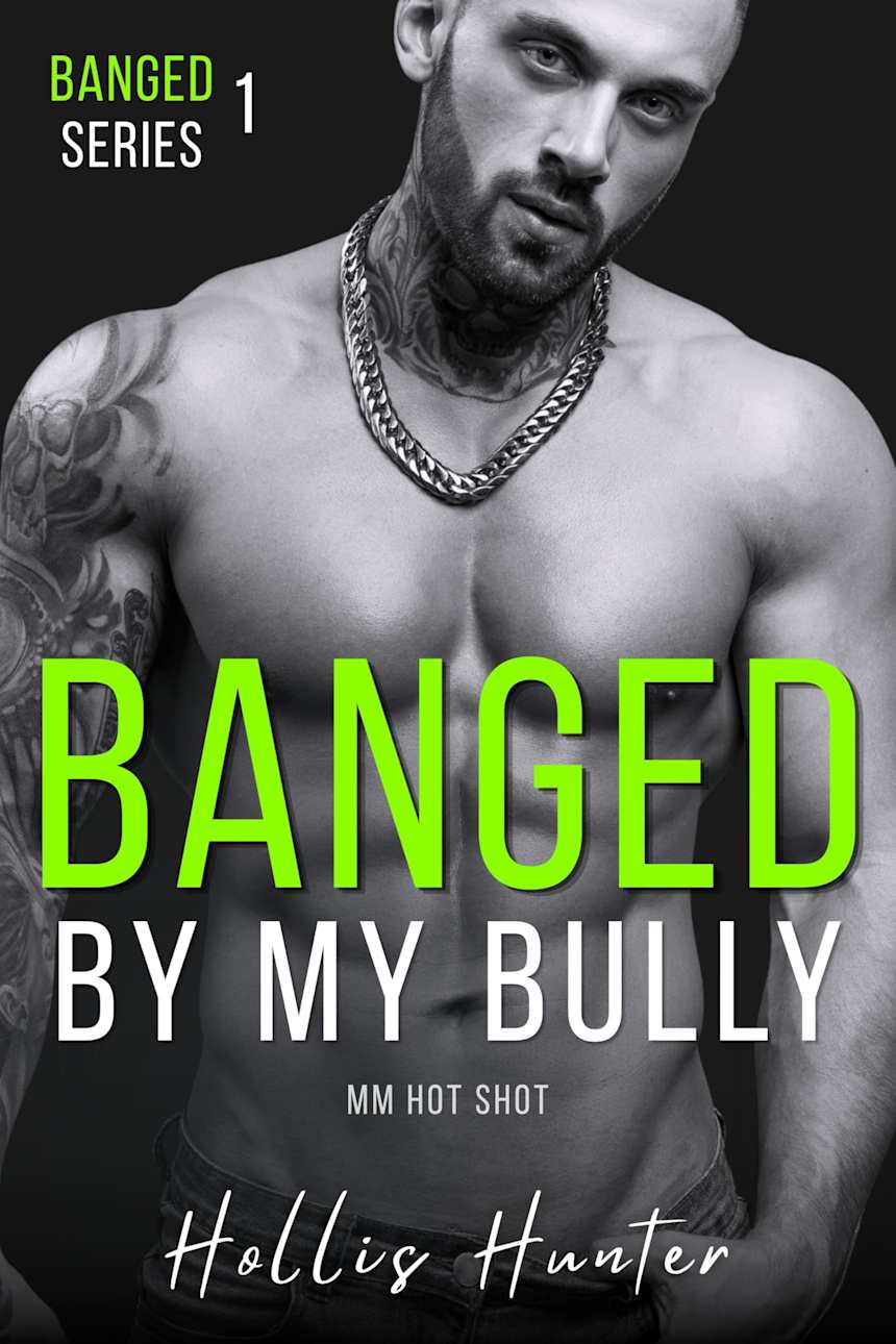Banged By My Bully by Hollis Hunter