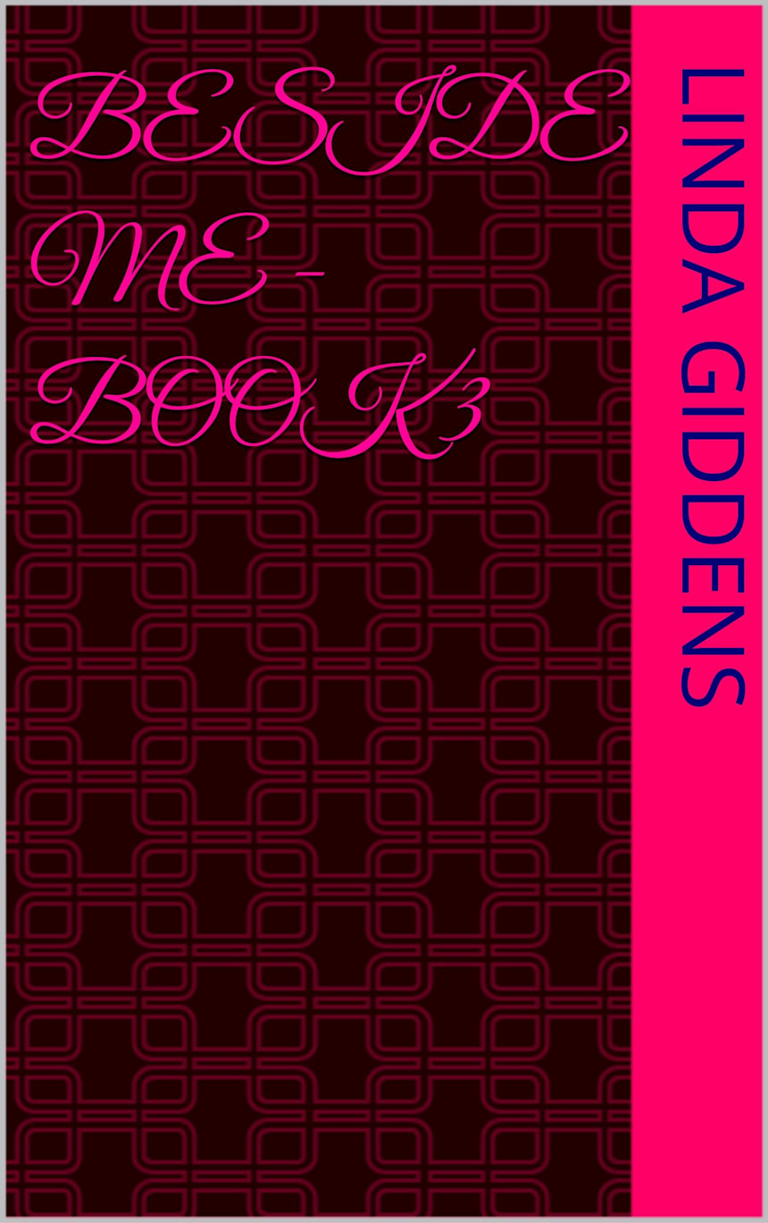 Beside Me - Book 3 by Linda Giddens