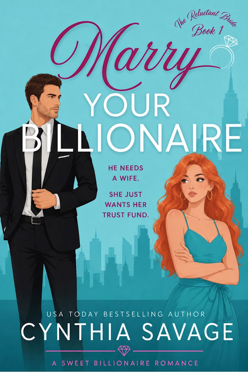 Marry Your Billionaire by Cynthia Savage