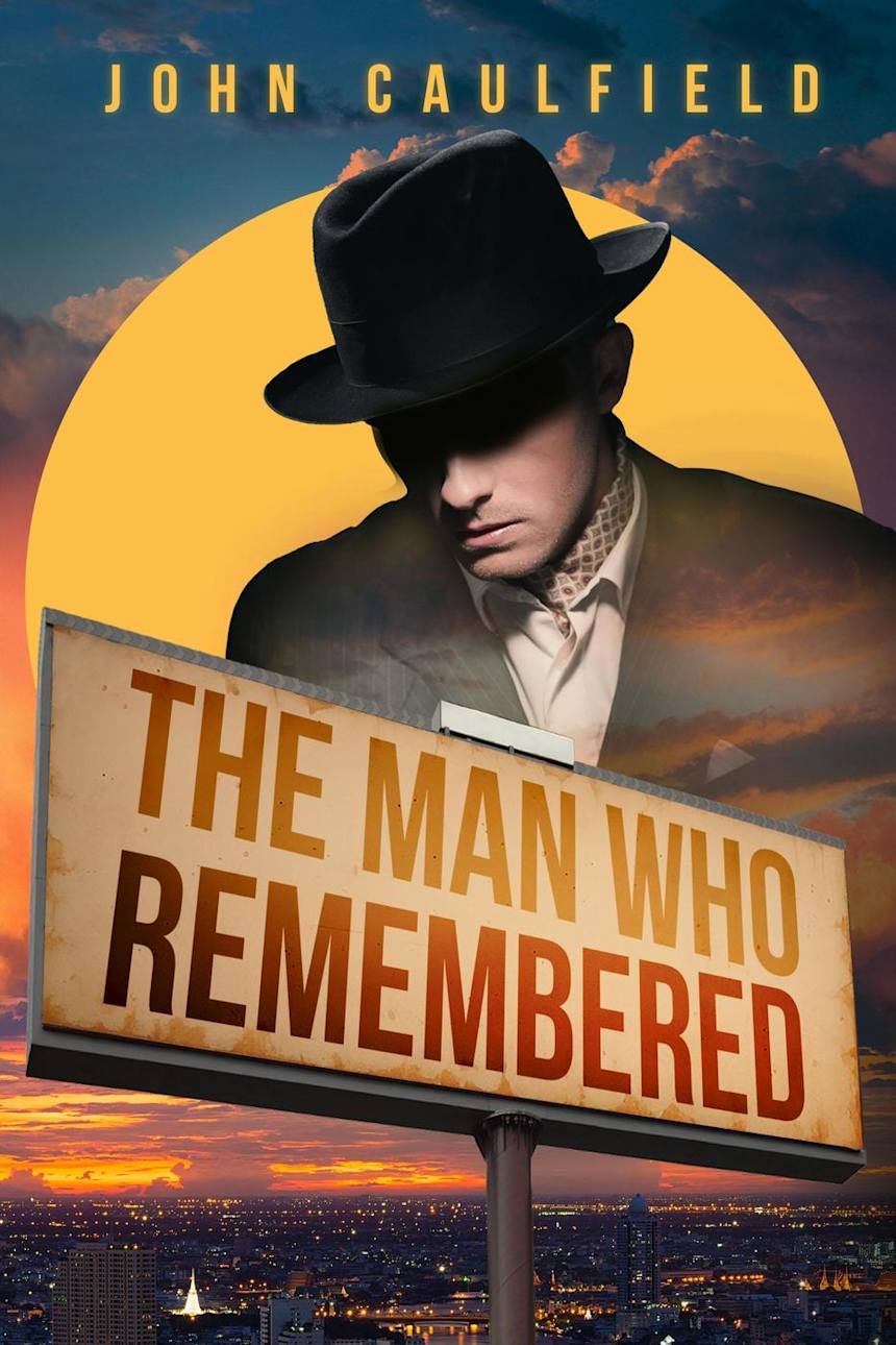 The Man Who Remembered by John Caulfield