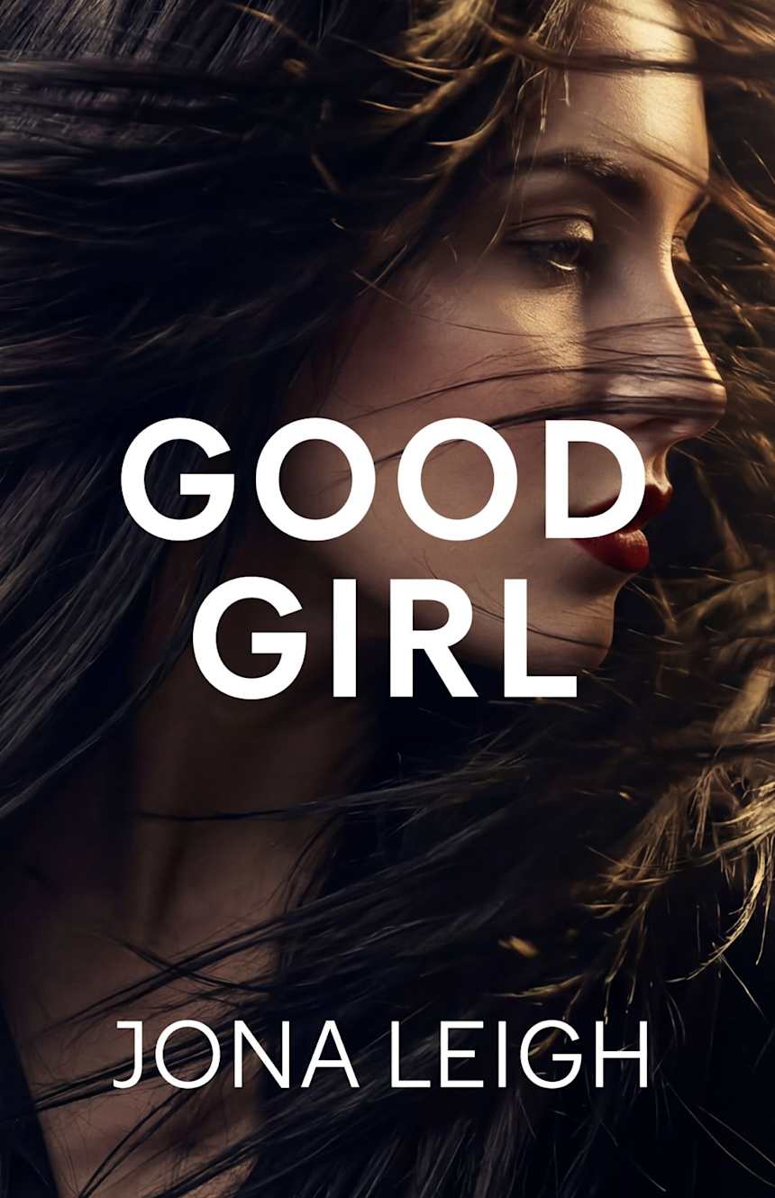 GOOD GIRL - COMING SOON TO KINDLE JUNE 2026 by Jona Leigh