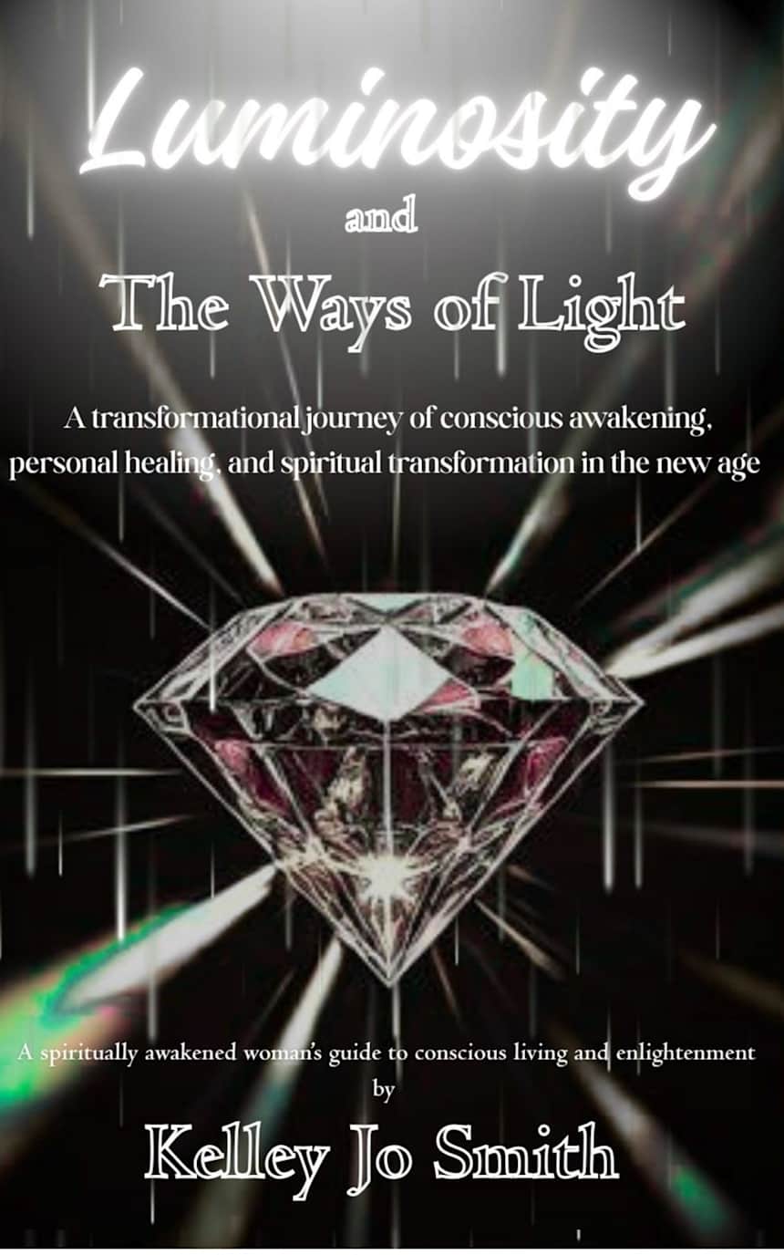 Luminosity: and The Ways of Light by Kelley Jo Smith