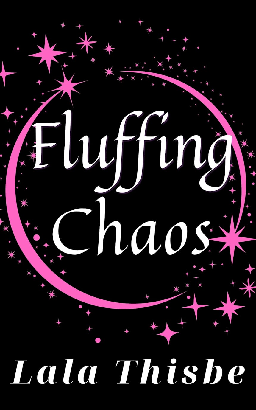 Fluffing Chaos: A Small Town Paranormal Romance (Fluffing Thorn Burn Book 1) by Lala Thisbe