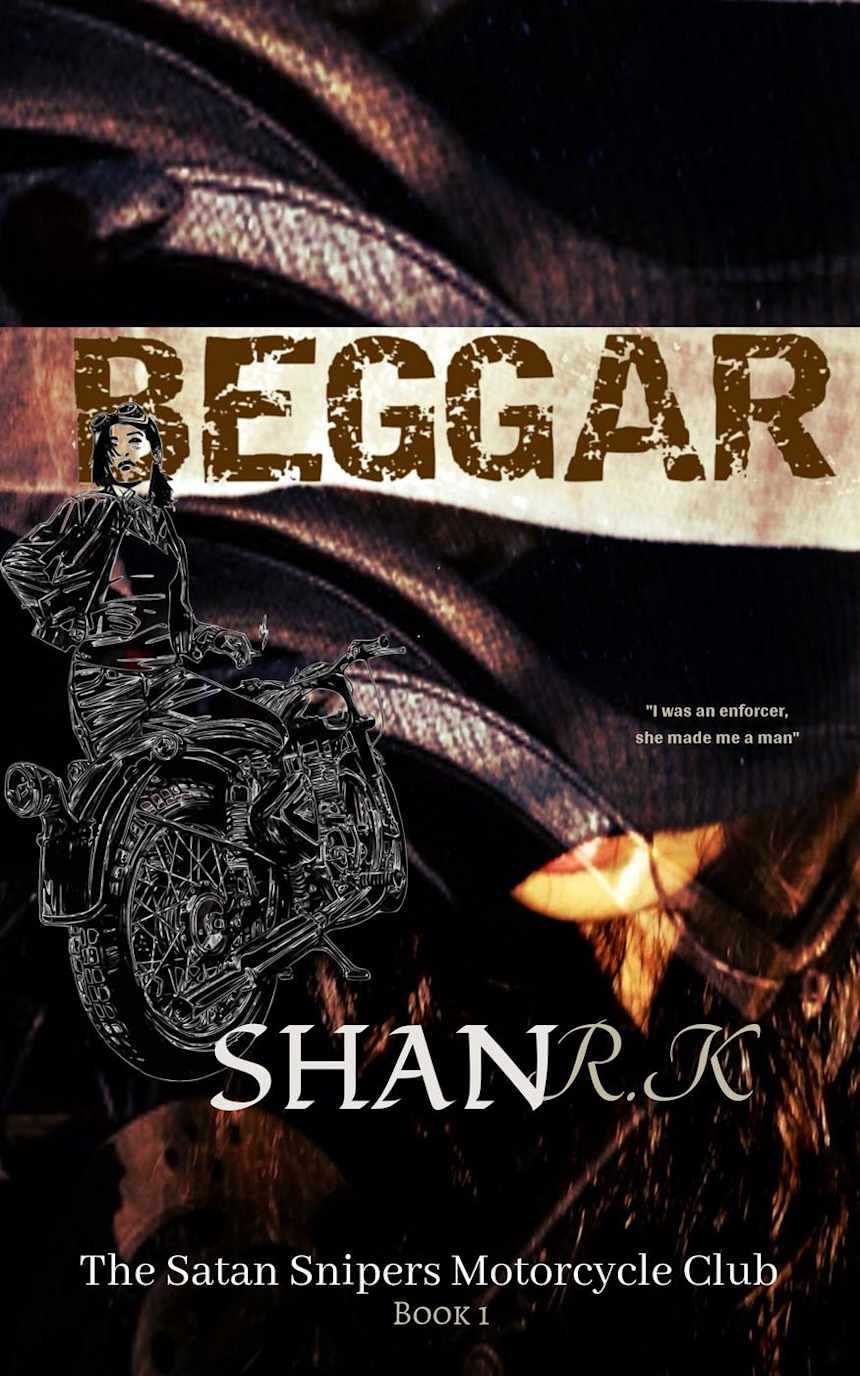 Beggar (The Satan Sniper’s Motorcycle Club, #1) by Shan R.K