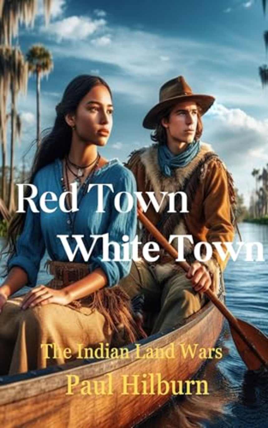 Red Town White Town: The Indian Land Wars by Paul Hilburn