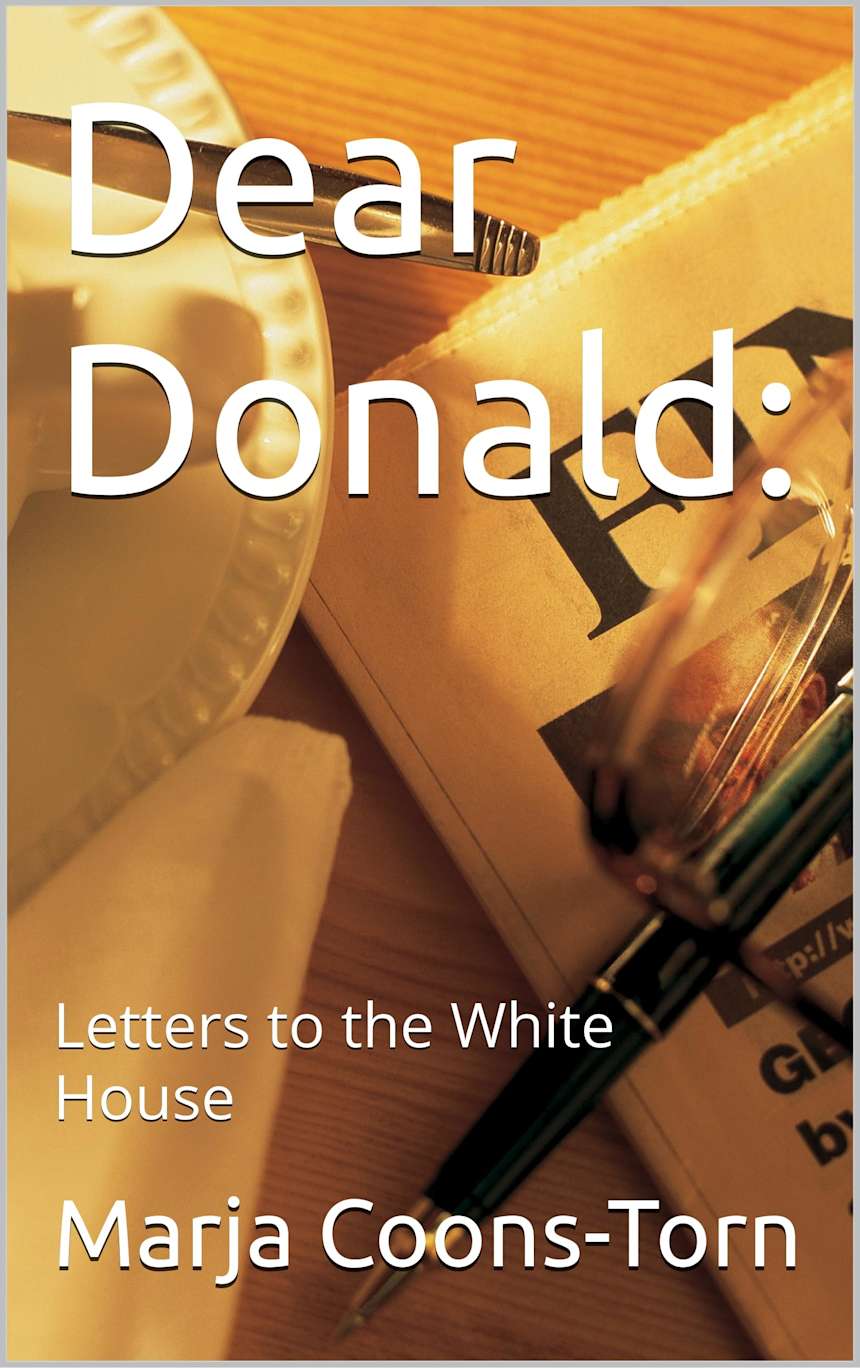Dear Donald:: Letters to the White House by Marja Coons-Torn