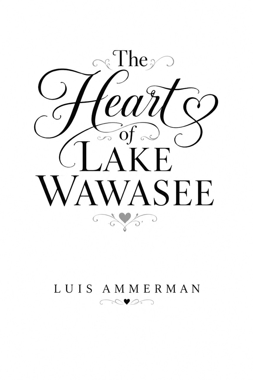 The Heart of Lake Wawasee (Coming Soon) by Luis Ammerman