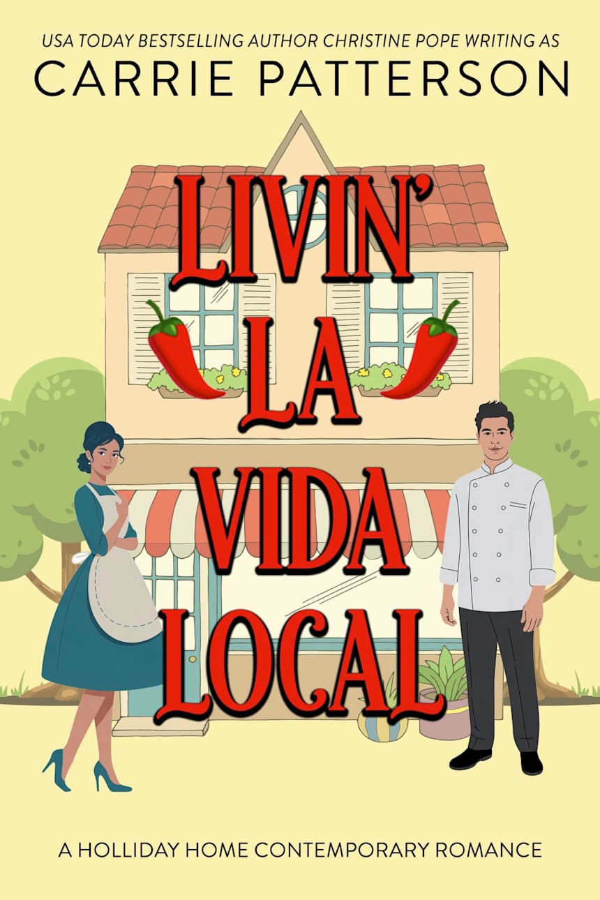 Livin’ La Vida Local: A Holliday Home Cinco de Mayo Romance by Carrie Patterson