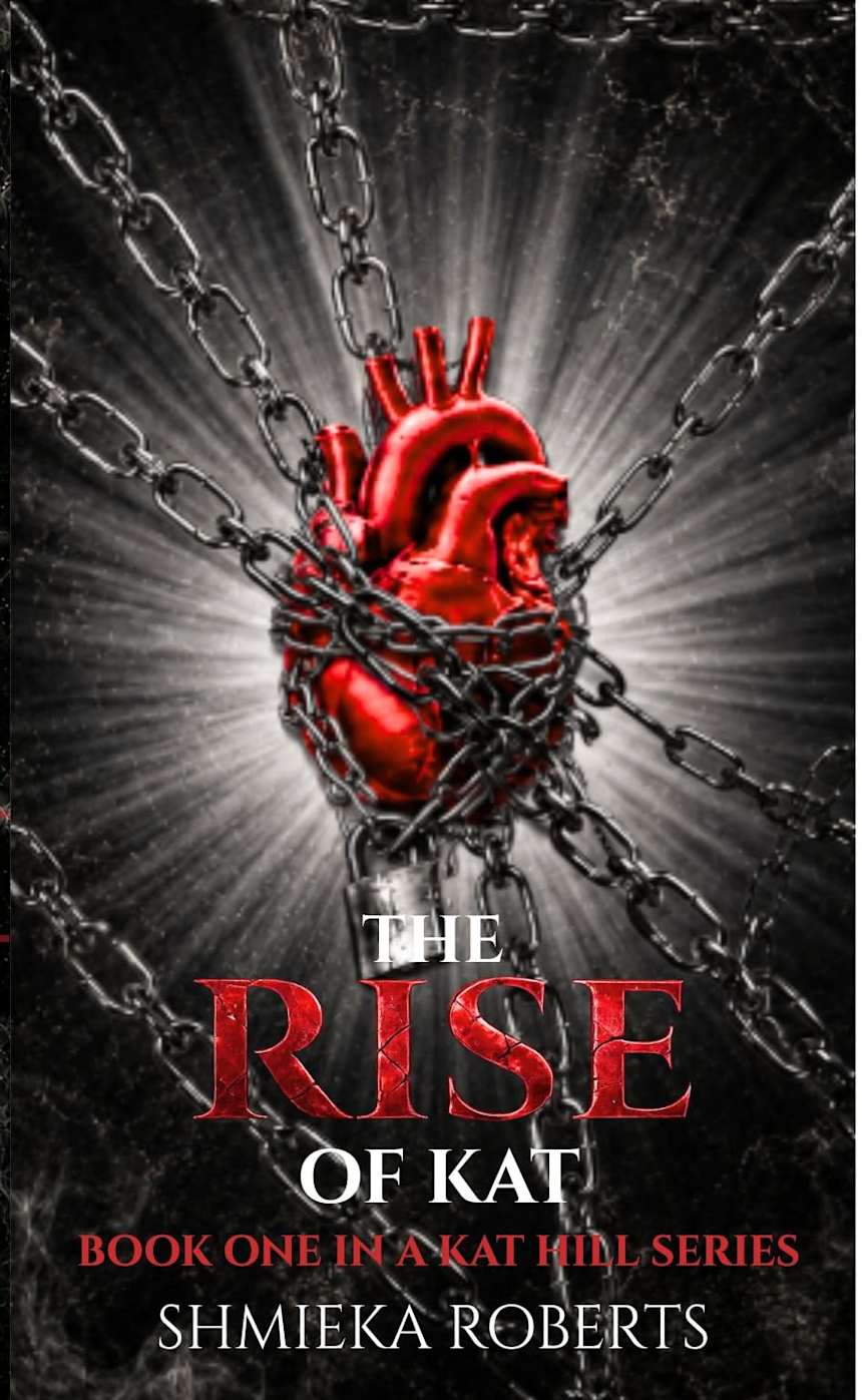 The Rise Of Kat (Kat Hill Series Book 1) by Shmieka Roberts