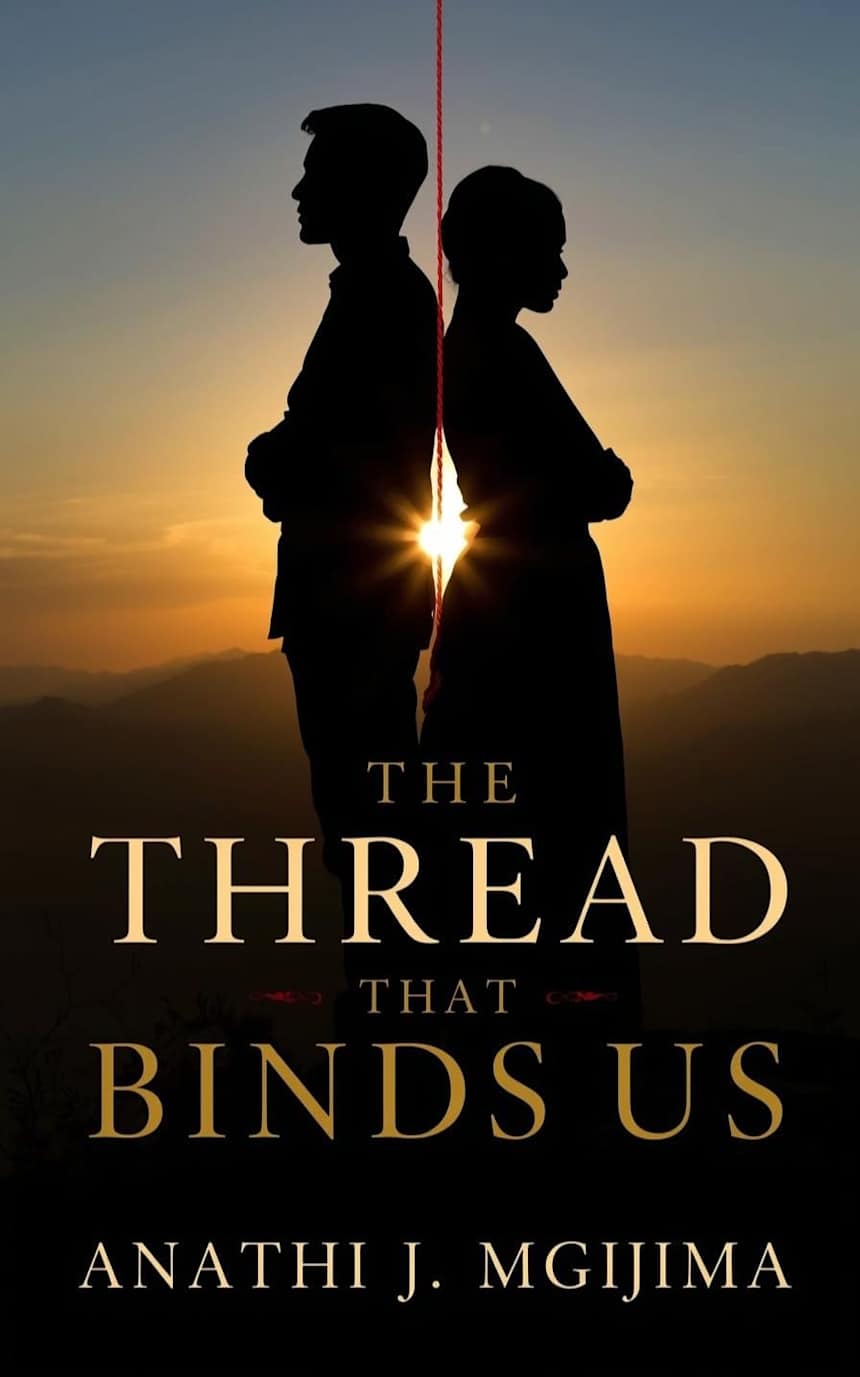 The Thread that Binds Us by Anathi J. Mgijima 
