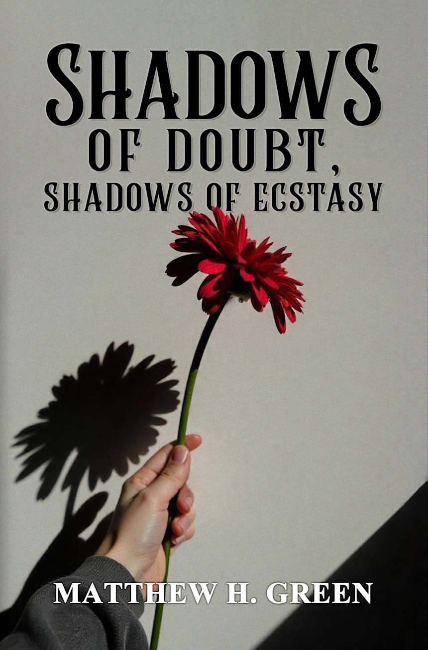 Shadows of Doubt, Shadows of Ecstasy by Matthew H. Green