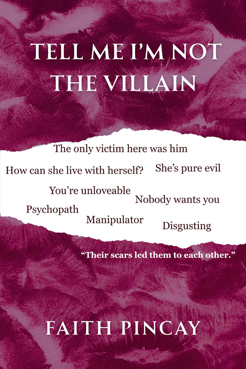Tell Me I’m Not The Villain by Faith Pincay