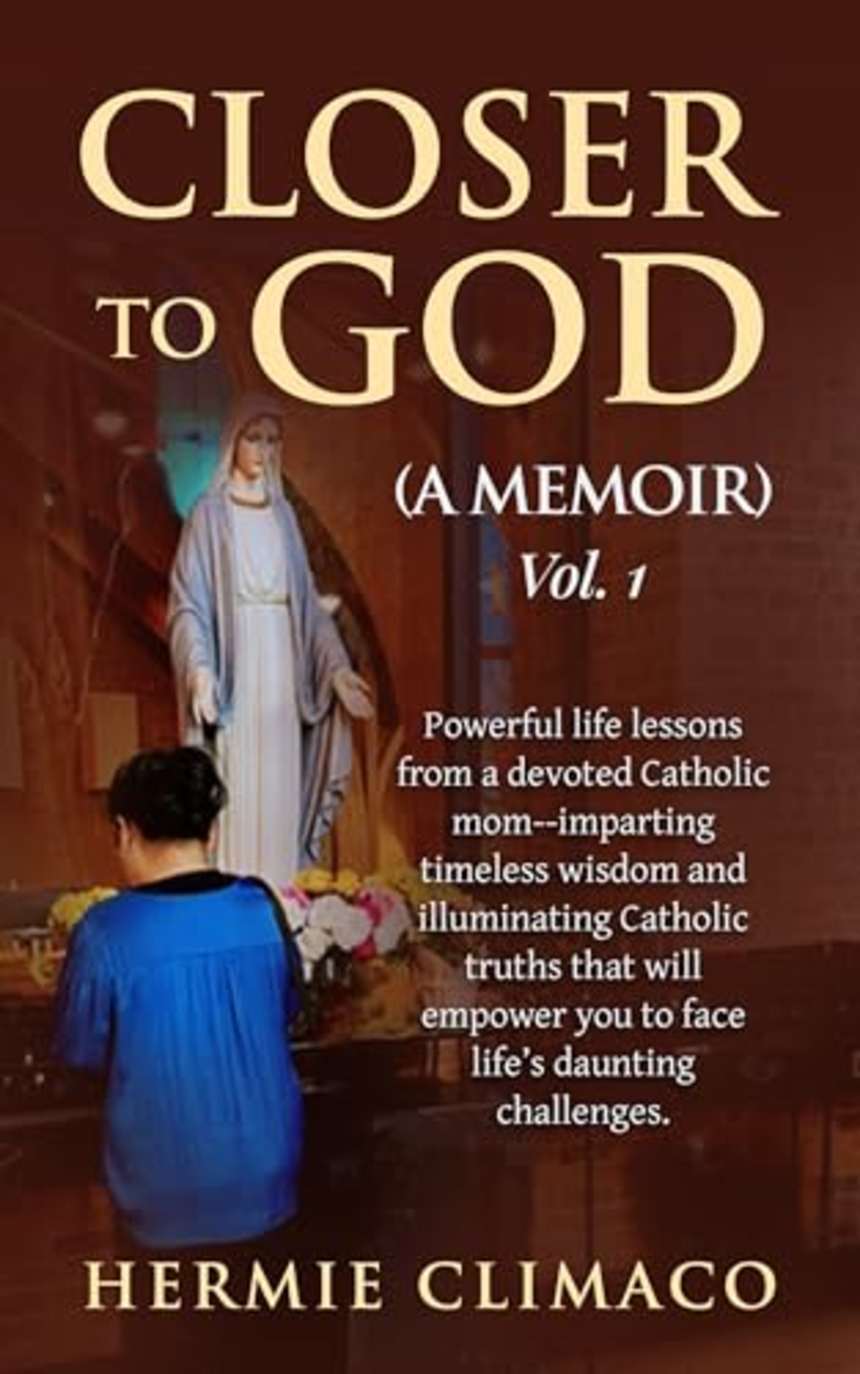 Closer To God, A Memoir (Vol. 1) by Hermie Climaco