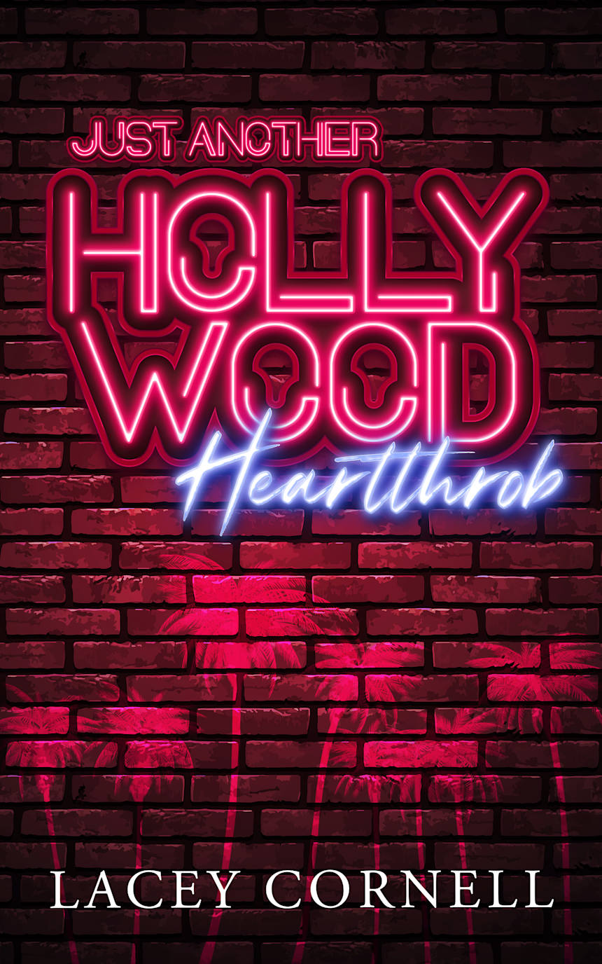 Just Another Hollywood Heartthrob by Lacey Cornell