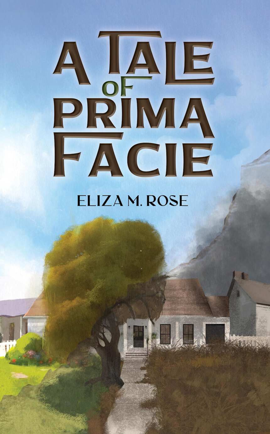 A Tale of Prima Facie by Eliza M. Rose