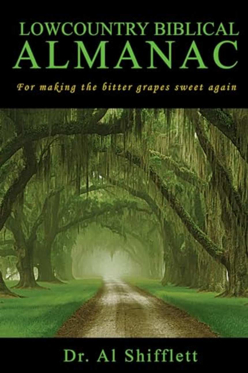 LOWCOUNTRY BIBLICAL ALMANAC: For making the bitter grapes sweet again by Alvin Shifflett