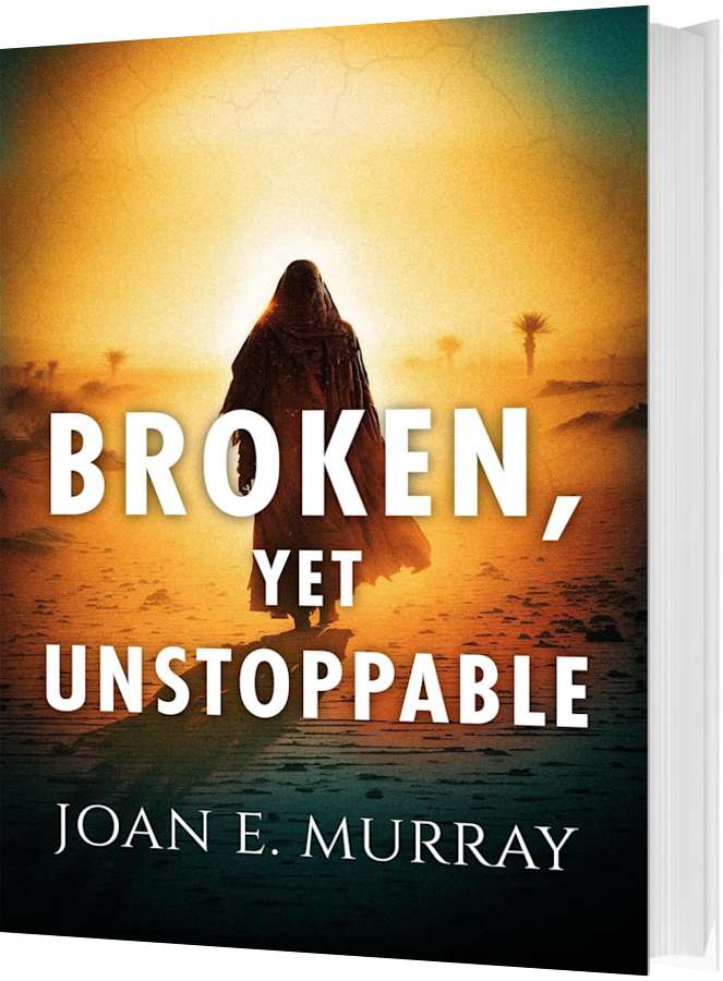 Broken, Yet Unstoppable: The Journey, Struggles and Victories of Ruth, Naomi and our Kinsman-Redeemer. by Joan E. Murray
