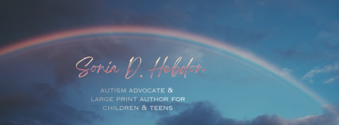 Sonia D. Hebdon, Clean Fiction, Large Print Writer Creating Stories Exclusively For Children & Teenagers  With Disabilities. 