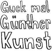 Guck mal Günther Kunst