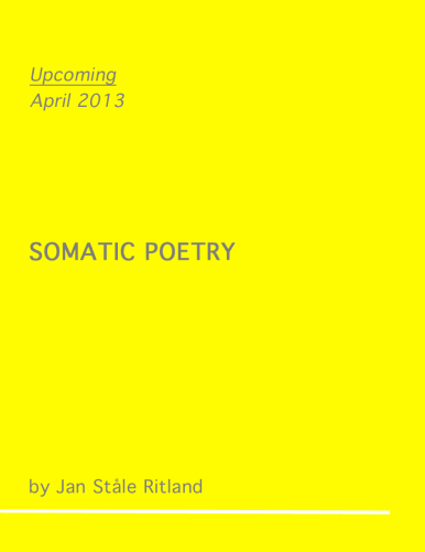 Somatic poetry by Jan Ståle Ritland In translation from the Norwegian