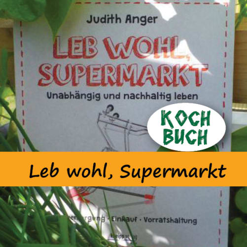 das Kochbuch ’Leb wohl, Supermarkt’