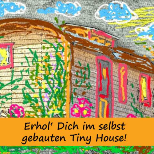 Erhol’ dich im selbstgebauten Tiny House!