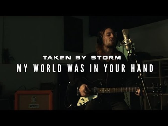 TAKEN BY STORM - My World Was In Your Hands