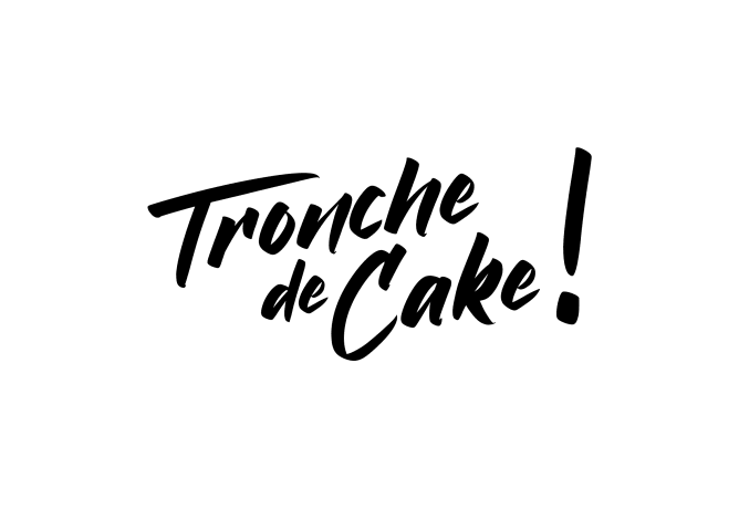 Tronche de Cake !