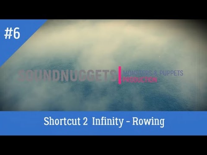 Shortcut 2 Infinity - Soundnugget #6 - Rowing