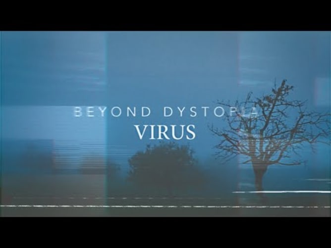Beyond Dystopia | Virus