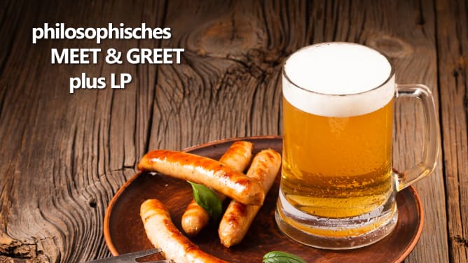 Philosophisches Meet & Greet + LP