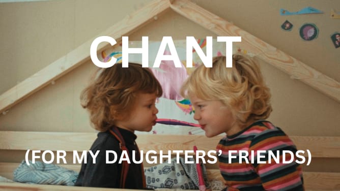 Chant ( For My Daughters' Friends)