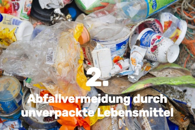 2. Abfallvermeidung durch unverpackte Lebensmittel!