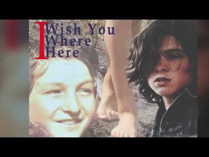 I Wish you were here - L'histoire derrière