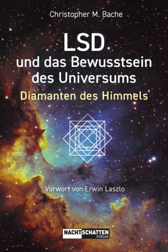 LSD und das Bewusstsein des Universums - Diamanten des Himmels von Chris Bache