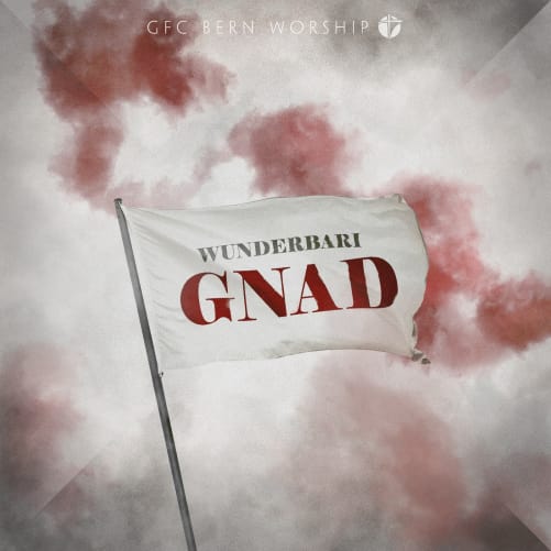 Wunderbari Gnad, GfC Bern Worship Content