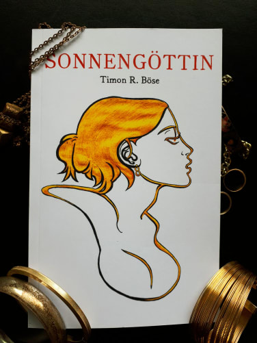 Sonnengöttin - Der Roman von Timon R. Böse Content