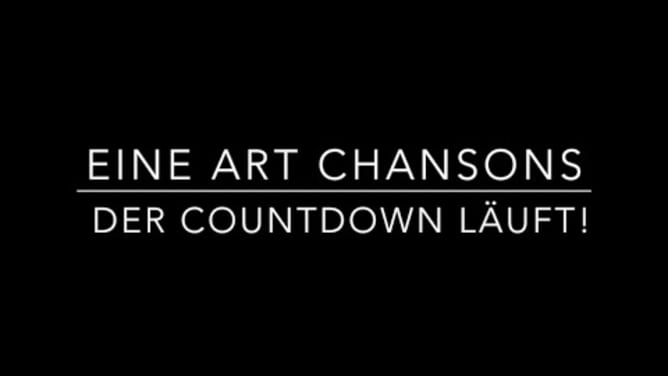 Eine Art Chansons - der Countdown läuft!