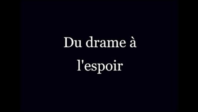 Du drame à l'espoir